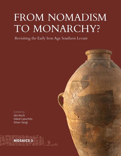 From Nomadism to Monarchy?: Revisiting the Early Iron Age Southern Levant (Mosaics: Studies on Ancient Israel) (PDF/EPUB Version)
