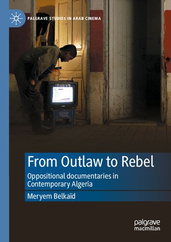 From Outlaw to Rebel: Oppositional documentaries in Contemporary Algeria (PDF/EPUB Version)
