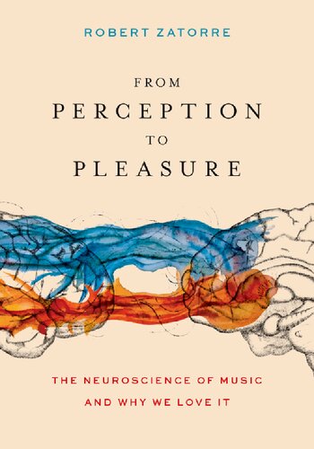 From Perception to Pleasure: The Neuroscience of Music and Why We Love It (PDF/EPUB Version)
