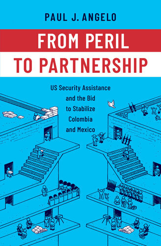 From Peril to Partnership: US Security Assistance and the Bid to Stabilize Colombia and Mexico (PDF/EPUB Version)
