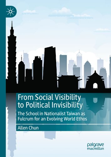 From Social Visibility to Political Invisibility: The School in Nationalist Taiwan as Fulcrum for an Evolving World Ethos (PDF/EPUB Version)
