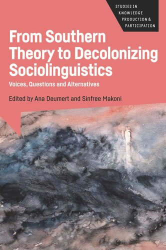 From Southern Theory to Decolonizing Sociolinguistics: Voices, Questions and Alternatives (PDF/EPUB Version)
