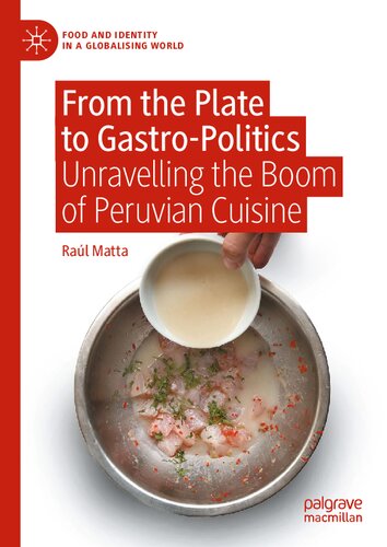 From the Plate to Gastro-Politics: Unravelling the Boom of Peruvian Cuisine (Food and Identity in a Globalising World) (PDF/EPUB Version)
