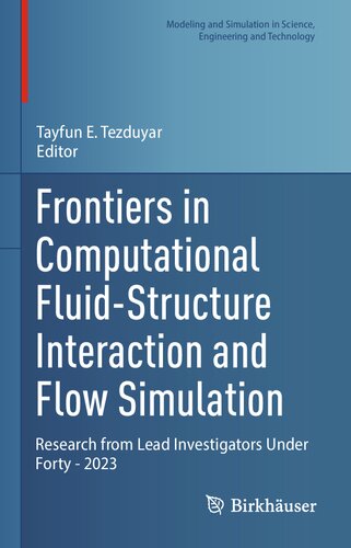Frontiers in Computational Fluid-Structure Interaction and Flow Simulation: Research from Lead Investigators Under Forty - 2023 (Modeling and Simulation in Science, Engineering and Technology) (PDF/EPUB Version)
