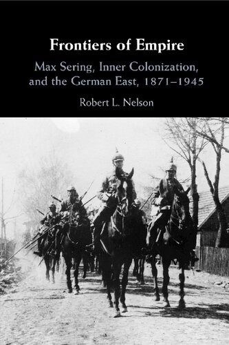 Frontiers of Empire: Max Sering, Inner Colonization, and the German East, 1871–1945 (PDF/EPUB Version)