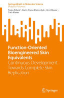 Function-Oriented Bioengineered Skin Equivalents: Continuous Development Towards Complete Skin Replication (PDF/EPUB Version)
