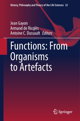 Functions: From Organisms to Artefacts (History, Philosophy and Theory of the Life Sciences, 32) (PDF/EPUB Version)
