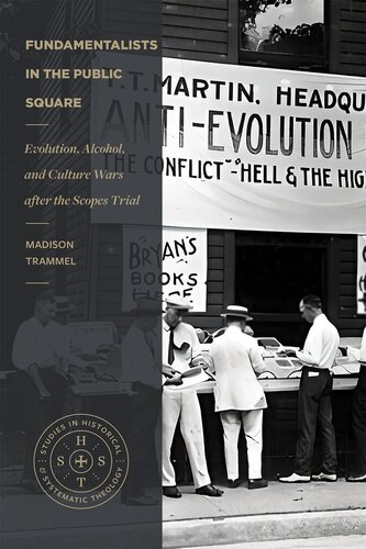 Fundamentalists in the Public Square: Evolution, Alcohol, and Culture Wars after the Scopes Trial (Studies in Historical and Systematic Theology) (PDF/EPUB Version)
