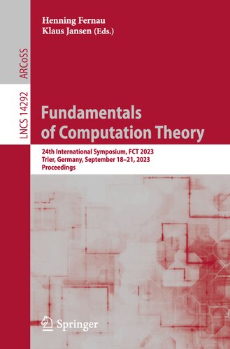 Fundamentals of Computation Theory. 24th International Symposium, FCT 2023 Trier, Germany, September 18–21, 2023 Proceedings (PDF/EPUB Version)
