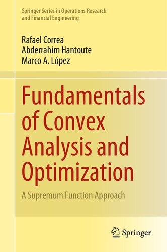 Fundamentals of Convex Analysis and Optimization: A Supremum Function Approach (Springer Series in Operations Research and Financial Engineering) (PDF/EPUB Version)

