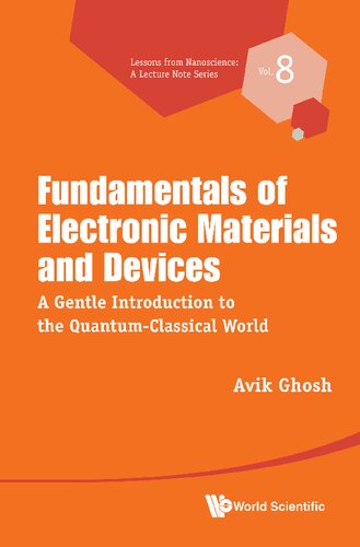 Fundamentals of Electronic Materials and Devices. A Gentle Introduction to the Quantum-Classical World (PDF/EPUB Version)
