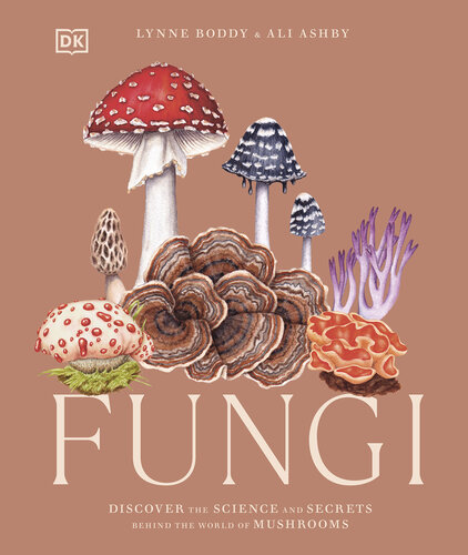 Fungi: Discover the Science and Secrets Behind the World of Mushrooms (PDF/EPUB Version)