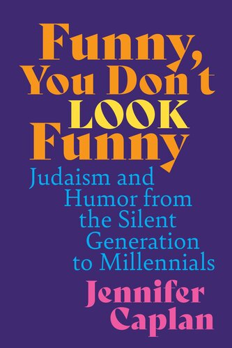 Funny, You Don't Look Funny : Judaism and Humor from the Silent Generation to Millennials (PDF/EPUB Version)
