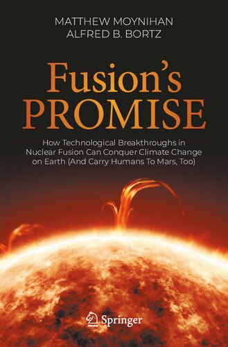 Fusion's Promise: How Technological Breakthroughs in Nuclear Fusion Can Conquer Climate Change on Earth (And Carry Humans To Mars, Too) (PDF/EPUB Version)
