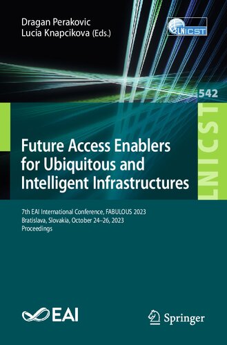Future Access Enablers for Ubiquitous and Intelligent Infrastructures: 7th EAI International Conference, FABULOUS 2023, Bratislava, Slovakia, October ... and Telecommunications Engineering) (PDF/EPUB Version)
