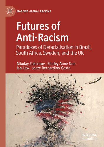 Futures of Anti-Racism: Paradoxes of Deracialization in Brazil, South Africa, Sweden, and the UK (PDF/EPUB Version)
