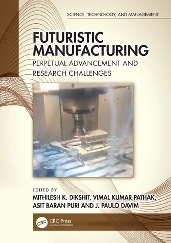 Futuristic Manufacturing: Perpetual Advancement and Research Challenges (PDF/EPUB Version)
