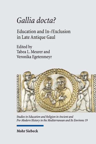 Gallia Docta?: Education and In-/Exclusion in Late Antique Gaul (PDF/EPUB Version)
