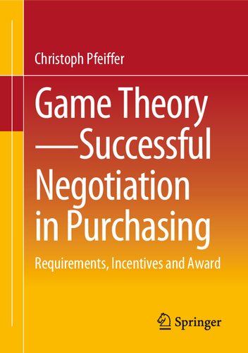 Game Theory - Successful Negotiation in Purchasing: Requirements, Incentives and Award (PDF/EPUB Version)
