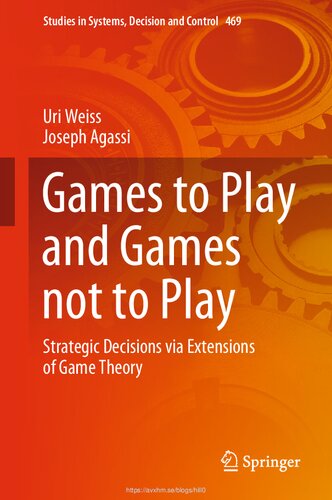 Games to Play and Games not to Play: Strategic Decisions via Extensions of Game Theory (PDF/EPUB Version)
