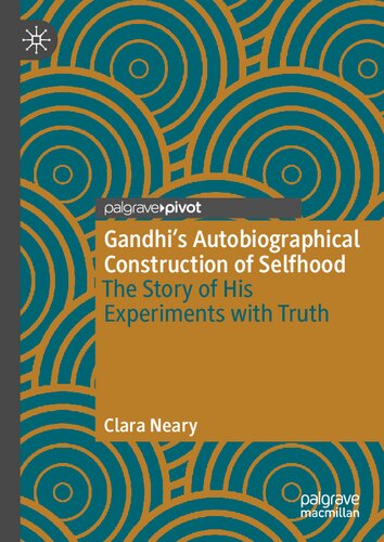 Gandhi’s Autobiographical Construction of Selfhood: The Story of His Experiments with Truth (PDF/EPUB Version)

