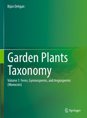 Garden Plants Taxonomy: Volume 1: Ferns, Gymnosperms, and Angiosperms (Monocots) (PDF/EPUB Version)
