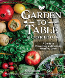 Garden to Table Cookbook: A Guide to Preserving and Cooking What You Grow (PDF/EPUB Version)
