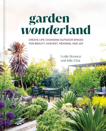 Garden Wonderland: Create Life-Changing Outdoor Spaces for Beauty, Harvest, Meaning, and Joy (PDF/EPUB Version)