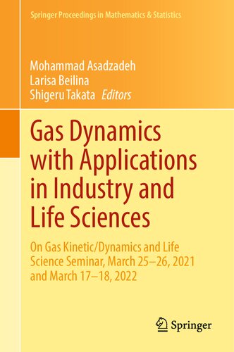 Gas Dynamics with Applications in Industry and Life Sciences: On Gas Kinetic/Dynamics and Life Science Seminar, March 25–26, 2021 and March 17–18, ... Proceedings in Mathematics & Statistics, 429) (PDF/EPUB Version)
