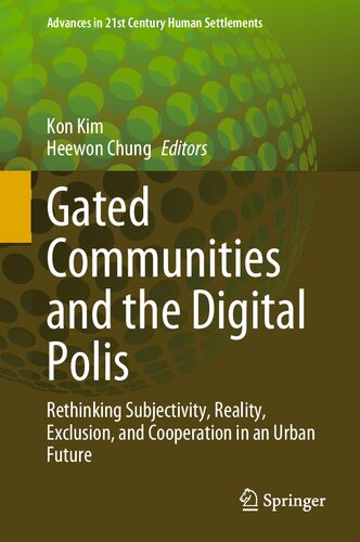 Gated Communities and the Digital Polis: Rethinking Subjectivity, Reality, Exclusion, and Cooperation in an Urban Future (PDF/EPUB Version)
