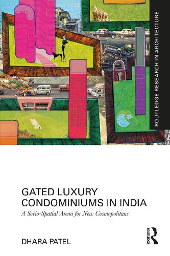 Gated Luxury Condominiums in India: A Socio-Spatial Arena for New Cosmopolitans (Routledge Research in Architecture) (PDF/EPUB Version)