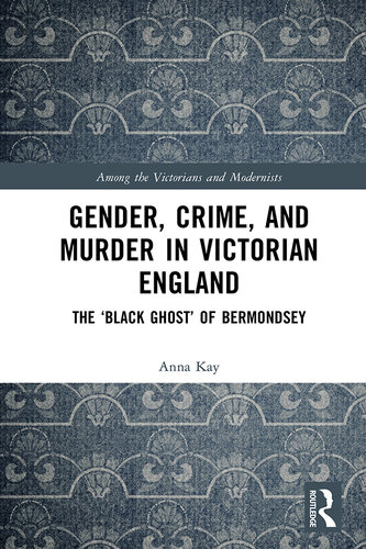 Gender, Crime, and Murder in Victorian England: The 'Black Ghost' of Bermondsey (PDF/EPUB Version)
