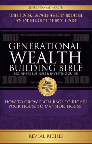Generational Wealth Building Bible: Beginners Business & Investing Guide Think and Get Rich Without Trying, How to Grow From Rags to Riches, Poor House to Mansion House (PDF/EPUB Version)
