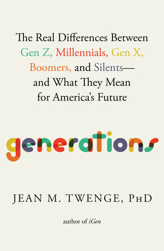 Generations: The Real Differences Between Gen Z, Millennials, Gen X, Boomers, and Silents?and What They Mean for America's Future (PDF/EPUB Version)

