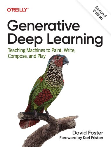 Generative Deep Learning: Teaching Machines To Paint, Write, Compose, and Play (PDF/EPUB Version)
