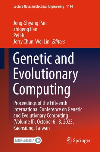 Genetic and Evolutionary Computing: Proceedings of the Fifteenth International Conference on Genetic and Evolutionary Computing (Volume II), October 6–8, 2023, Kaohsiung, Taiwan (PDF/EPUB Version)