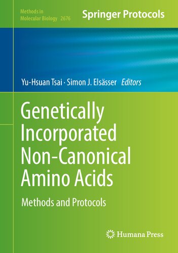 Genetically Incorporated Non-Canonical Amino Acids: Methods and Protocols (Methods in Molecular Biology, 2676) (PDF/EPUB Version)
