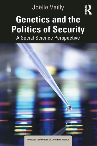 Genetics and the Politics of Security: A Social Science Perspective (Routledge Frontiers of Criminal Justice) (PDF/EPUB Version)