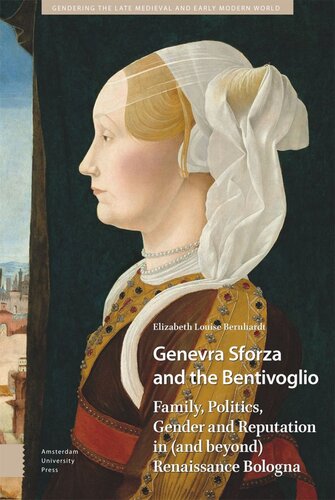 Genevra Sforza and the Bentivoglio: Family, Politics, Gender and Reputation in (and beyond) Renaissance Bologna (PDF/EPUB Version)
