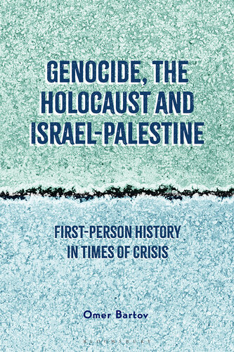 Genocide, the Holocaust and Israel-Palestine: First-Person History in Times of Crisis (PDF/EPUB Version)
