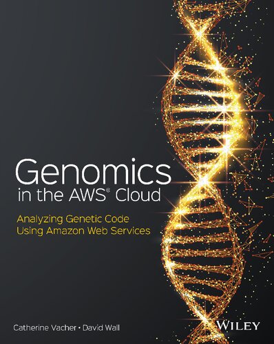 Genomics in the AWS Cloud: Performing Genome Analysis Using Amazon Web Services (PDF/EPUB Version)
