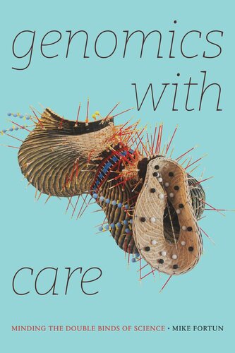 Genomics with Care: Minding the Double Binds of Science (PDF/EPUB Version)
