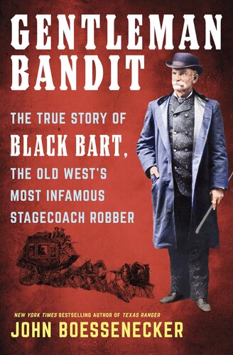 Gentleman Bandit: The True Story of Black Bart, the Old West's Most Infamous Stagecoach Robber (PDF/EPUB Version)
