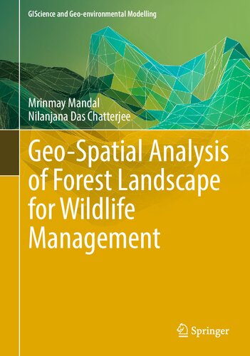 Geo-Spatial Analysis of Forest Landscape for Wildlife Management (GIScience and Geo-environmental Modelling) (PDF/EPUB Version)

