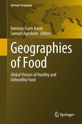 Geographies of Food: Global Visions of Healthy and Unhealthy Food (Springer Geography) (PDF/EPUB Version)