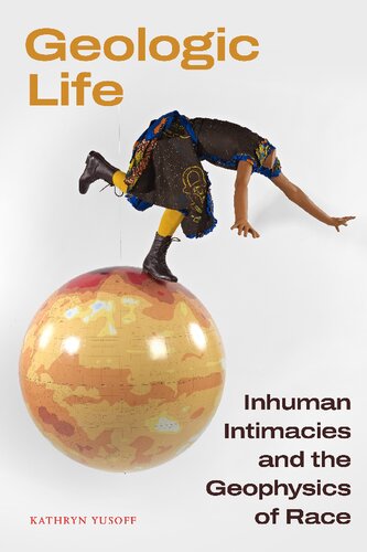 Geologic Life: Inhuman Intimacies and the Geophysics of Race (PDF/EPUB Version)