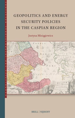 Geopolitics and Energy Security Policies in the Caspian Region (Geopolitics and International Relations, 5) (PDF/EPUB Version)