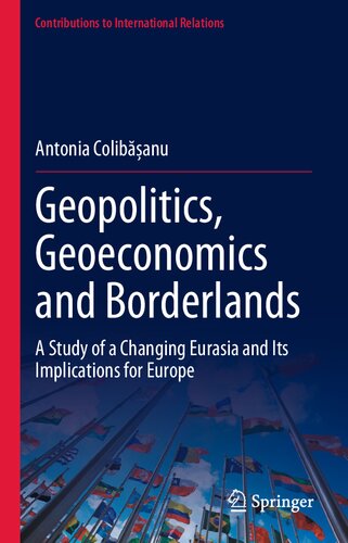 Geopolitics, Geoeconomics and Borderlands: A Study of a Changing Eurasia and Its Implications for Europe (Contributions to International Relations) (PDF/EPUB Version)
