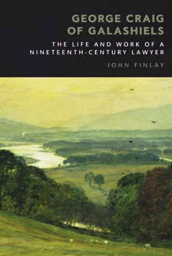 George Craig of Galashiels: The Life and Work of a Nineteenth Century Lawyer (PDF/EPUB Version)
