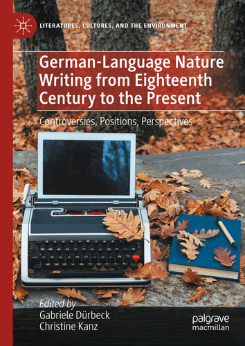 German-Language Nature Writing from Eighteenth Century to the Present: Controversies, Positions, Perspectives (PDF/EPUB Version)